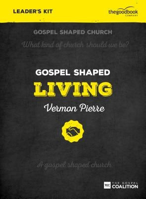Cover image for Gospel Shaped Living - Leader's Kit, isbn: 9781910307564
