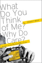 Cover image for What Do You Think of Me? Why Do I Care?, isbn: 9781935273868