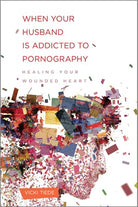 Cover image for When Your Husband Is Addicted to Pornography, isbn: 9781936768639