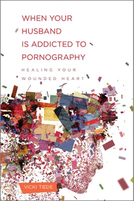 Cover image for When Your Husband Is Addicted to Pornography, isbn: 9781936768639