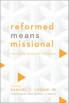 Cover image for Reformed Means Missional, isbn: 9781938267758