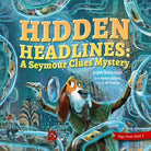 Cover image for Hidden Headlines a Seymour Clues Adventure, isbn: 9781955550383