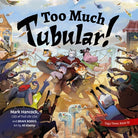 Cover image for Too Much Tubular!, isbn: 9781955550536