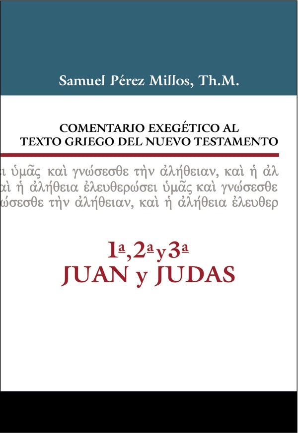 Cover image for Comentario Exegético Al Texto Griego del Nuevo Testamento, 1a, 2a, 3a Juan Y Judas, isbn: 9788416845477