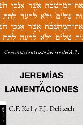 Cover image for Comentario Al Texto Hebreo del Antiguo Testamento - Jeremías Y Lamentaciones, isbn: 9788416845521