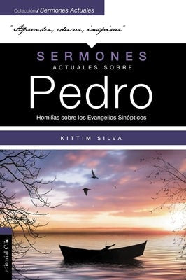 Cover image for Sermones Actuales Sobre Pedro (Modern Sermons about Peter Spanish Edition), isbn: 9788417131784