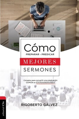 Cover image for El C&#65533;&#65533;mo Preparar Y Predicar Mejores Sermones, isbn: 9788417620424