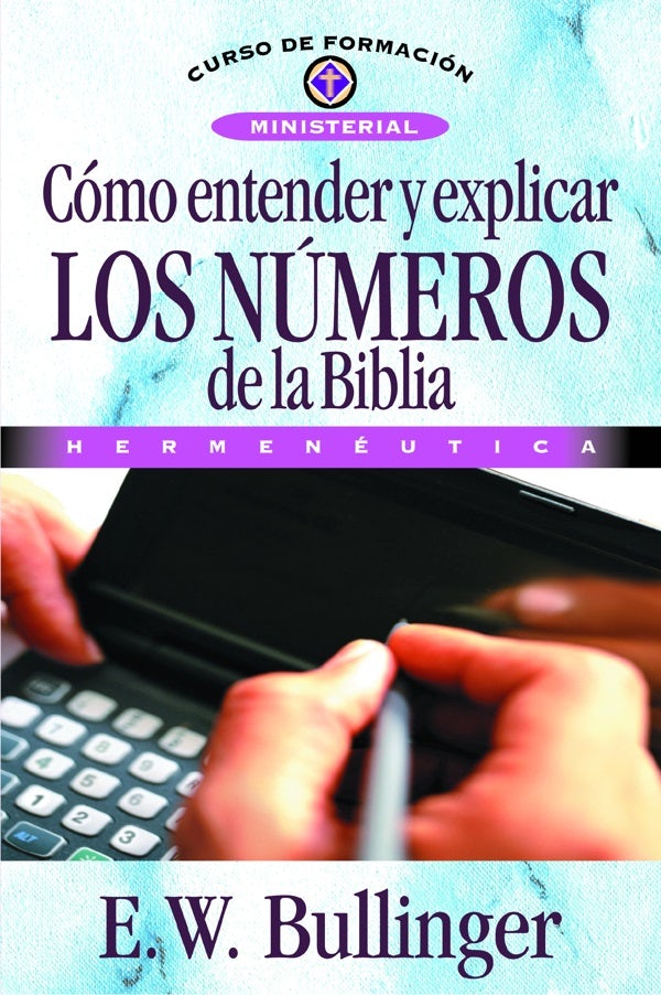 Cover image for Cómo Entender Y Explicar Los Números de la Biblia, isbn: 9788476454350