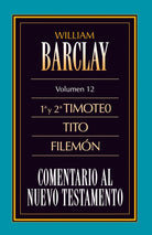 Cover image for Comentario Al N.T. Vol. 12 - 1a Y 2a Timoteo, Tito, Filemón, isbn: 9788482670430