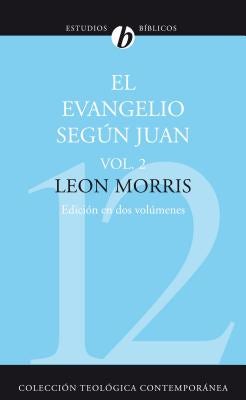 Cover image for El Evangelio Segun Juan, Volumen Segundo = The Gospel According to John, Volume 2 = The Gospel According to John, Volume 2 (Revisada), isbn: 9788482674308