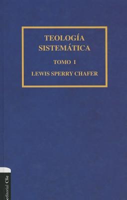 Cover image for Teología Sistemática de Chafer Tomo I, isbn: 9788482675176