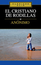 Cover image for El Cristiano de Rodillas, isbn: 9788482675374