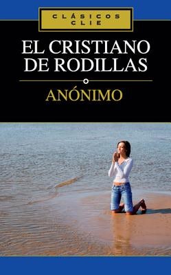 Cover image for El Cristiano de Rodillas, isbn: 9788482675374