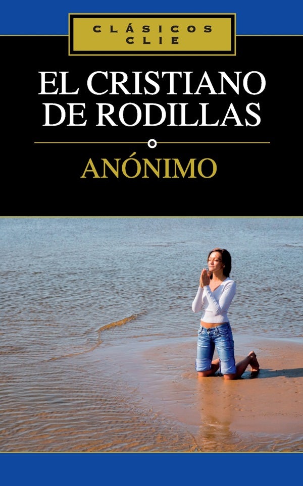 Cover image for El Cristiano de Rodillas, isbn: 9788482675374