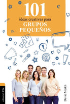 Cover image for 101 Ideas Creativas Para Grupos Pequeños, isbn: 9788482678467