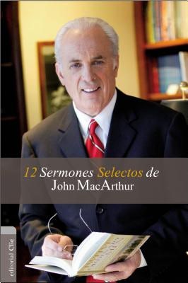 Cover image for El 12 Sermones selectos de John MacArthur, isbn: 9788482678528