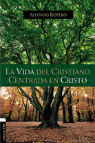 Cover image for La Vida del Cristiano Centrada En Cristo, isbn: 9788494462627