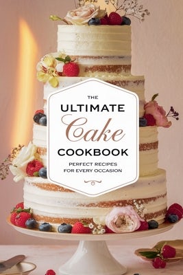 Cover image for The Ultimate Cake Cookbook, isbn: 9798230404408