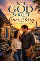Cover image for Until God Wrote Our Story, isbn: 9798235981065