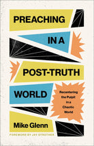 Cover image for Preaching in a Post-Truth World, isbn: 9798384511878