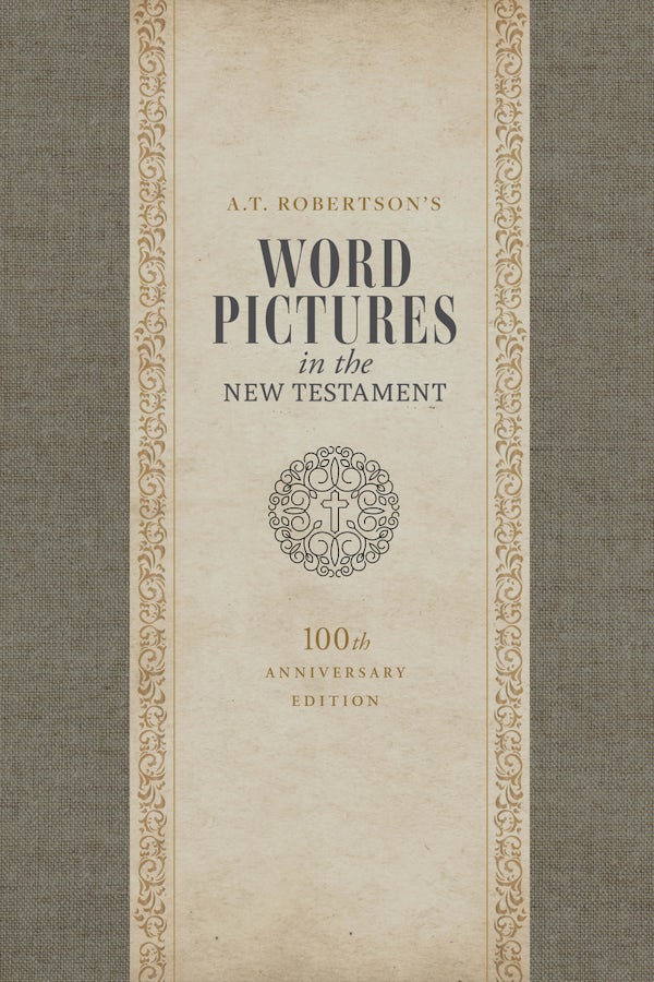 Cover image for Word Pictures in the New Testament, 100th Anniversary Edition, 3-Volume Set, isbn: 9798384548935