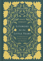 Cover image for Liturgies for the Little Years, isbn: 9798384556404