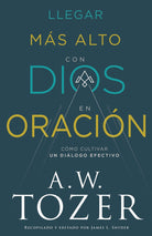 Cover image for Llegar Más Alto Con Dios En Oración, isbn: 9798887690339