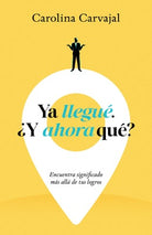 Cover image for YA Llegué. ¿Y Ahora Qué?, isbn: 9798887693651