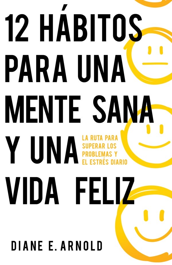 Cover image for 12 Hábitos Para Una Mente Sana Y Una Vida Feliz, isbn: 9798887694092