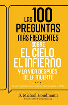 Cover image for Las 100 Preguntas Más Frecuentes Sobre El Cielo, El Infierno Y La Vida Después de la Muerte, isbn: 9798887696386
