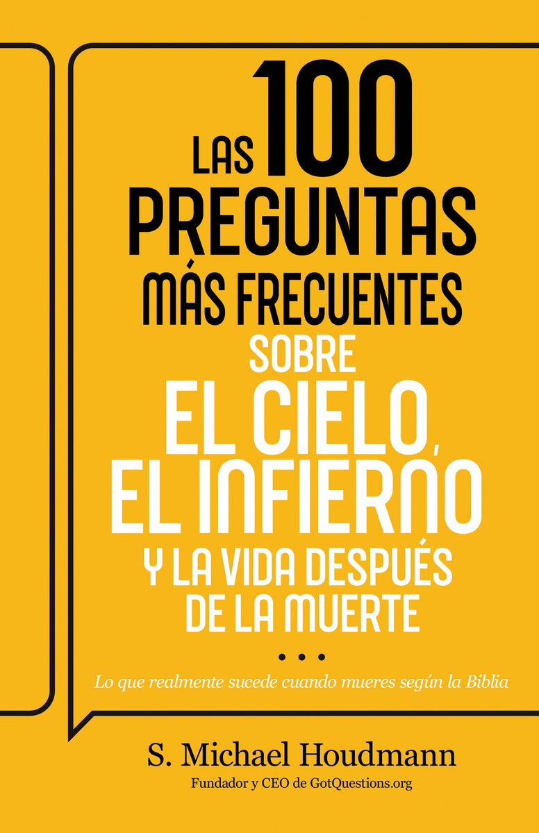 Cover image for Las 100 Preguntas Más Frecuentes Sobre El Cielo, El Infierno Y La Vida Después de la Muerte, isbn: 9798887696386