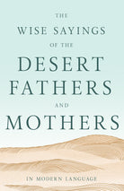 Cover image for The Wise Sayings of the Desert Fathers and Mothers in Modern Language, isbn: 9798887697581