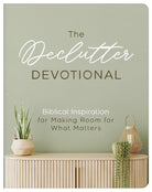 Cover image for The Declutter Devotional, isbn: 9798891510500
