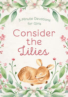 Cover image for Consider the Lilies: 3-Minute Devotions for Girls, isbn: 9798891510876