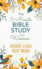 Cover image for The 5-Minute Bible Study for Women: Worry Less, Pray More, isbn: 9798891512719