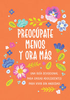 Cover image for Preocúpate Menos Y Ora Más (Chicas Adolescentes), isbn: 9798891513945