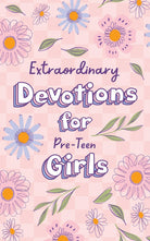 Cover image for Extraordinary Devotions for Pre-Teen Girls, isbn: 9798891514553