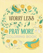 Cover image for Worry Less, Pray More Coloring Book, isbn: 9798891515253