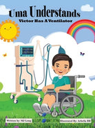 Cover image for Uma Understands Victor Has A Ventilator, isbn: 9798895469606