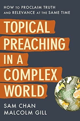 Cover image for Topical Preaching In A Complex World: How To Proclaim Truth And Relevance A, isbn: B978031010887