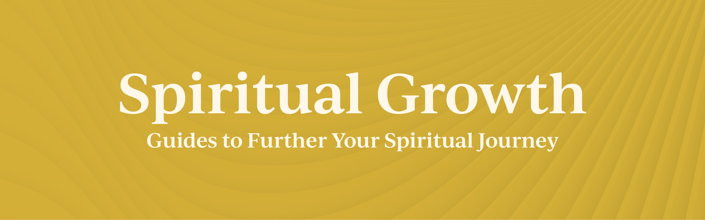Spiritual Growth: Guides to Further Your Spiritual Journey