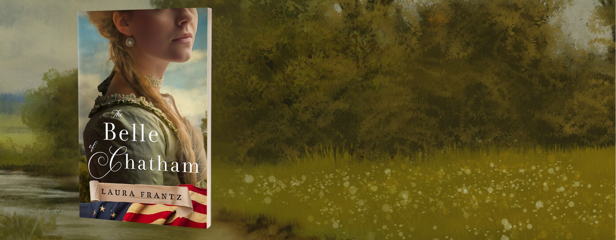 The cover of "The Belle of Chatham" by Laura Frantz. On the cover, a woman with a green colonial-era dress and a floral choker looks out into the distance, while the flag of the 13 colonies fills the bottom of the frame.