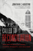 Cover of "Called to Reconciliation: How the Church Can Model Justice, Diversity, and Inclusion" by Jonathan C. Augustine. Foreword by William H. Willimon, and afterword by Michael Curry.