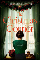 Cover of "The Christmas Courier: A Novella" by Roseanna M. White.