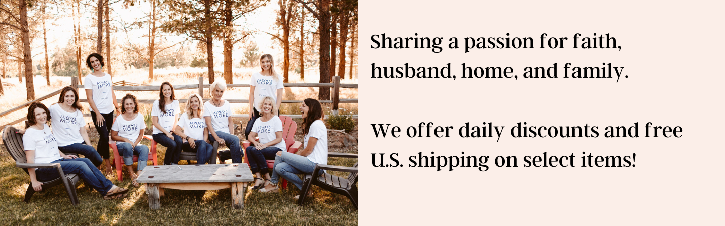 Sharing a passion for faith, husband, home, and family.
We offer daily discounts and free U.S. shipping on select items!
