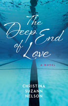 Cover of "The Deep End of Love" by Christina Suzann Nelson.