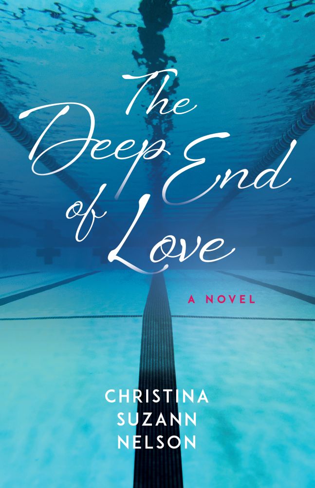 Cover of "The Deep End of Love" by Christina Suzann Nelson.
