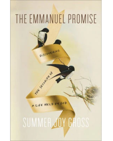 The Emmanuel Promise: Discovery the Security of a Life Held by God. By Summer Joy Gross.