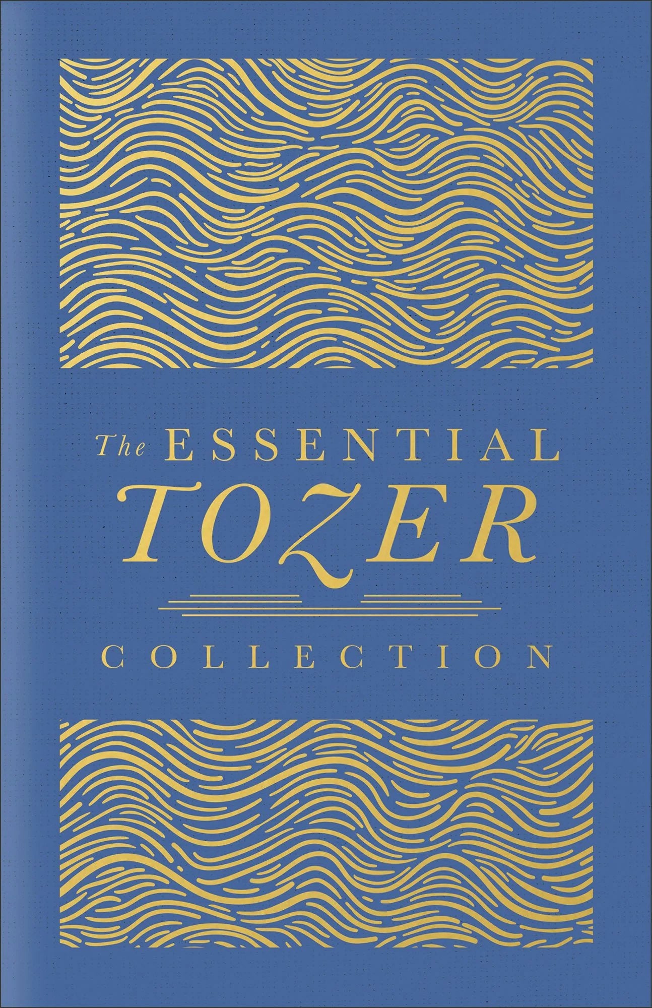 Cover of "The Essential Tozer Collection: The Pursuit of God, the Purpose of Man, and the Crucified Life" by A.W. Tozer. Compiled by James L. Snyder.