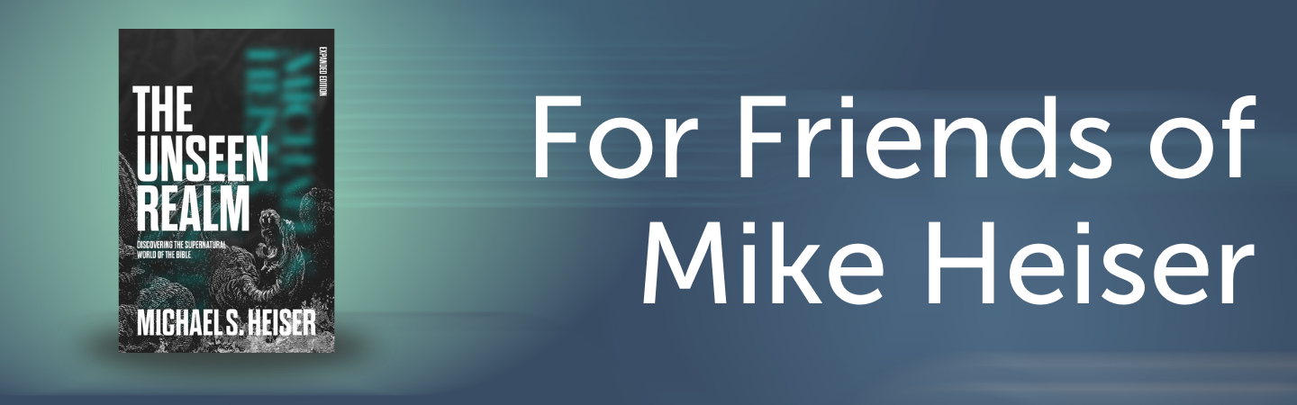 "For Friends of Mike Heiser" and the cover of The Unseen Realm.